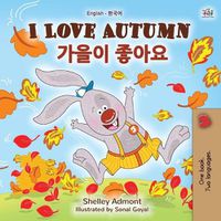 Cover image for I Love Autumn (English Korean Bilingual Book for Kids)