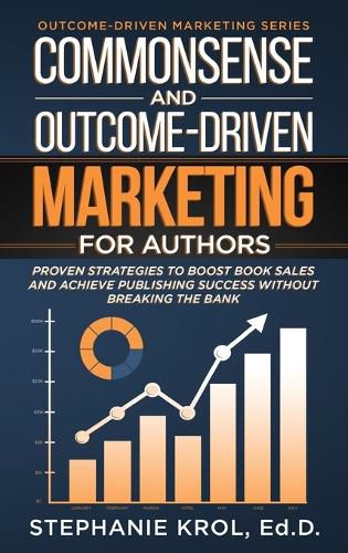Cover image for Commonsense and Outcome-Driven Marketing for Authors