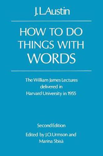 Cover image for How To Do Things With words: The William James Lectures Delivered at Harvard University in 1955