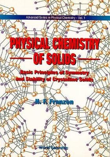 Cover image for Physical Chemistry Of Solids: Basic Principles Of Symmetry And Stability Of Crystalline Solids