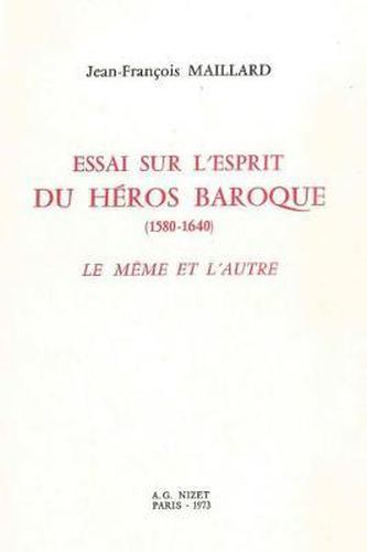 Cover image for Essai Sur l'Esprit Du Heros Baroque (1580-1640): Le Meme Et l'Autre