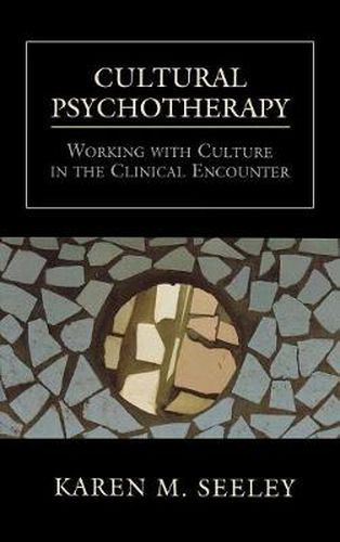 Cultural Psychotherapy: Working With Culture in the Clinical Encounter