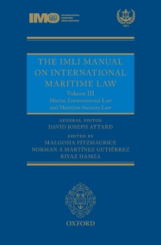 Cover image for The IMLI Manual on International Maritime Law: Volume III: Marine Environmental Law and Maritime Security Law