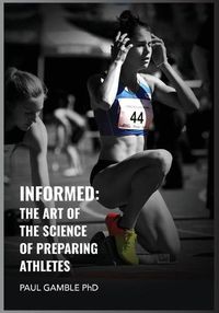 Cover image for Informed: The Art of the Science of Preparing Athletes