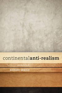 Cover image for Continental Anti-Realism: A Critique