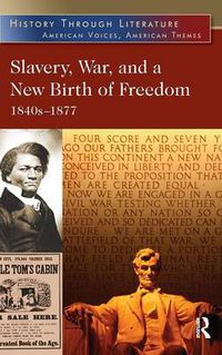 Cover image for Slavery, War, and a New Birth of Freedom: 1840s-1877