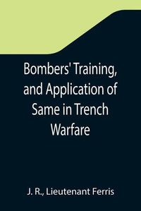 Cover image for Bombers' Training, and Application of Same in Trench Warfare