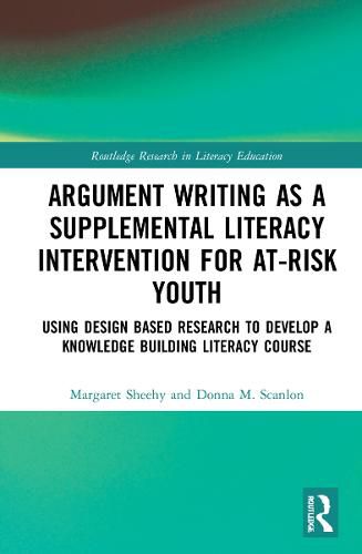 Cover image for Argument Writing as a Supplemental Literacy Intervention for At-Risk Youth: Using Design Based Research to Develop a Knowledge Building Literacy Course