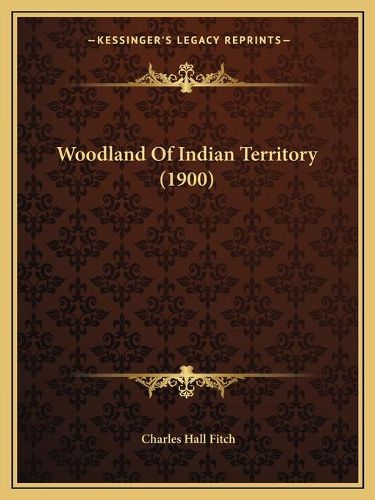 Cover image for Woodland of Indian Territory (1900)