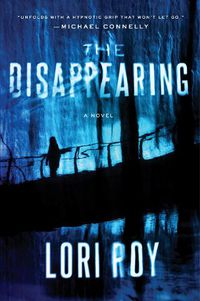 Cover image for The Disappearing: A Novel