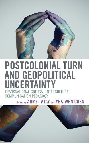 Cover image for Postcolonial Turn and Geopolitical Uncertainty: Transnational Critical Intercultural Communication Pedagogy