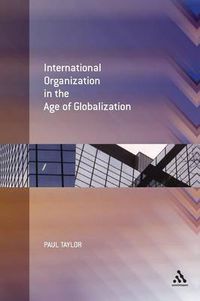Cover image for International Organization in the Age of Globalization