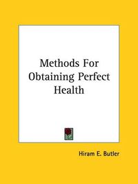 Cover image for Methods for Obtaining Perfect Health