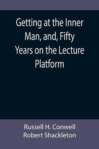 Getting at the Inner Man, and, Fifty Years on the Lecture Platform