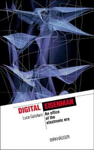 Cover image for Digital Eisenman: An Office of the Electronic Era
