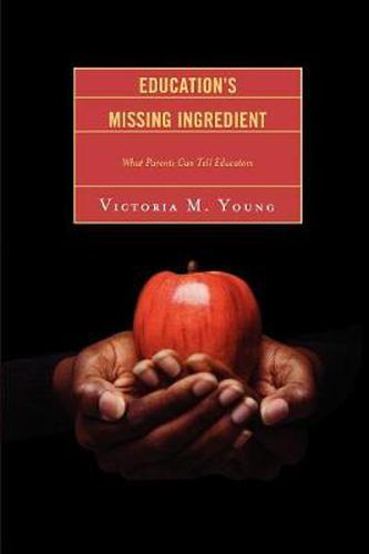 Cover image for Education's Missing Ingredient: What Parents Can Tell Educators