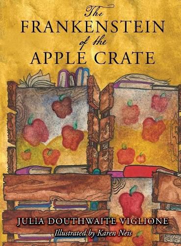 Cover image for The Frankenstein of the Apple Crate: A Possibly True Story of the Monster's Origins