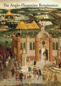 Cover image for The Anglo-Florentine Renaissance: Art for the Early Tudors