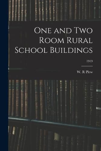 Cover image for One and Two Room Rural School Buildings; 1919
