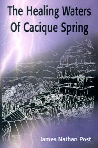 Cover image for The Healing Waters of Cacique Spring