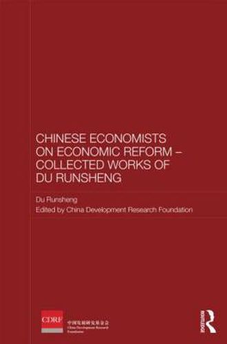 Cover image for Chinese Economists on Economic Reform - Collected Works of Du Runsheng