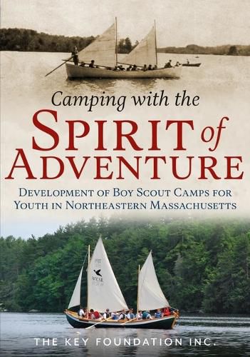 Cover image for Camping with the Spirit of Adventure: Development of Boy Scout Camps for Youth in Northeastern Massachusetts