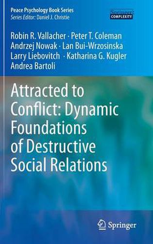 Attracted to Conflict: Dynamic Foundations of Destructive Social Relations