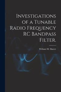 Cover image for Investigations of a Tunable Radio Frequency RC Bandpass Filter.