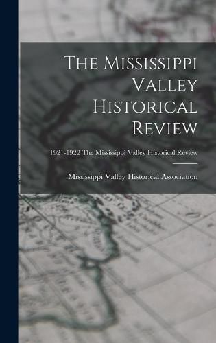 Cover image for The Mississippi Valley Historical Review; 1921-1922 The Mississippi Valley historical review