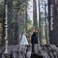 Cover image for Devising Theatre and Performance: Curious Methods