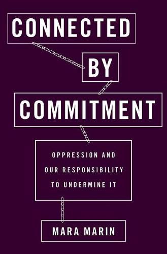 Cover image for Connected by Commitment: Oppression and Our Responsibility to Undermine It