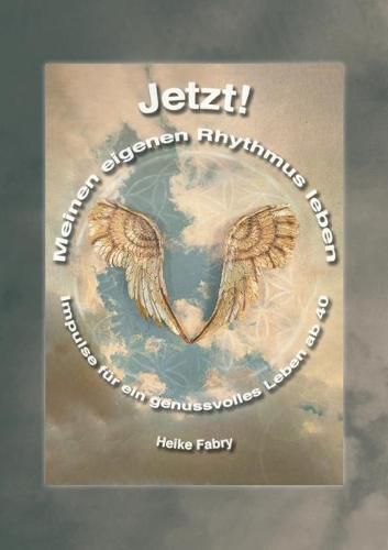 Cover image for Jetzt! Meinen eigenen Rhythmus leben: Impulse fur ein genussvolles Leben ab 40