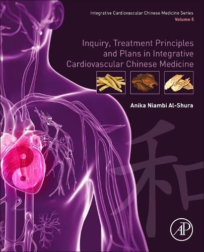 Cover image for Inquiry, Treatment Principles, and Plans in Integrative Cardiovascular Chinese Medicine: Volume 5
