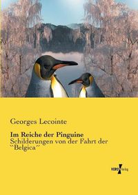 Cover image for Im Reiche der Pinguine: Schilderungen von der Fahrt der ""Belgica