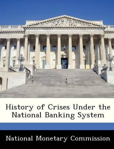 Cover image for History of Crises Under the National Banking System
