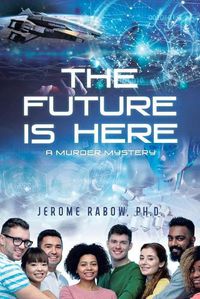 Cover image for The Future is Here: A Murder Mystery