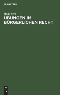 Cover image for UEbungen Im Burgerlichen Recht: Eine Anleitung Zur Loesung Von Rechtsfallen an Hand Von Praktischen Beispielen