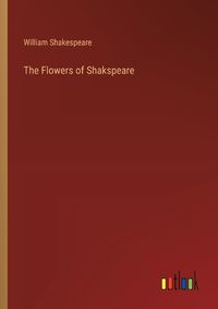 Cover image for The Flowers of Shakspeare