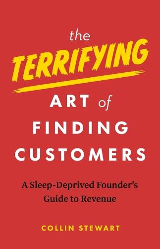 Cover image for The Terrifying Art of Finding Customers
