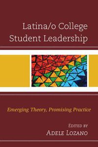 Cover image for Latina/o College Student Leadership: Emerging Theory, Promising Practice