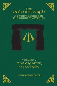 Cover image for The DOLMEN ARCH a Study Course in the Druid Mysteries Volume 2 the Greater Mysteries