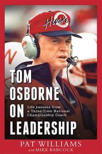 Cover image for Tom Osborne on Leadership: Life Lessons from a Three-Time National Championship Coach