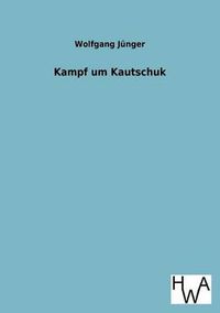 Cover image for Kampf um Kautschuk