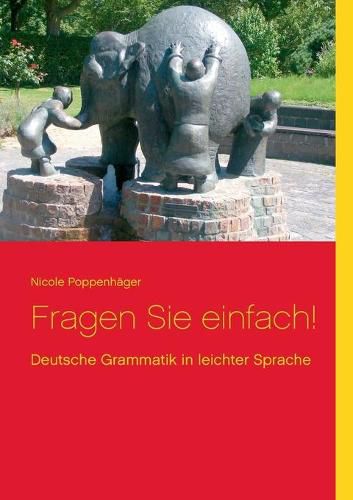 Cover image for Fragen Sie einfach!: Deutsche Grammatik in leichter Sprache