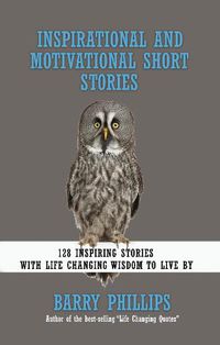 Cover image for Inspirational and Motivational Short Stories: 128 Inspiring Stories with Life Changing Wisdom to live by (moral stories, self-help stories)