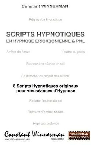 Cover image for Scripts Hypnotiques En Hypnose Ericksonienne Et Pnl: 8 Scripts Hypnotiques Originaux Pour Vos Seances