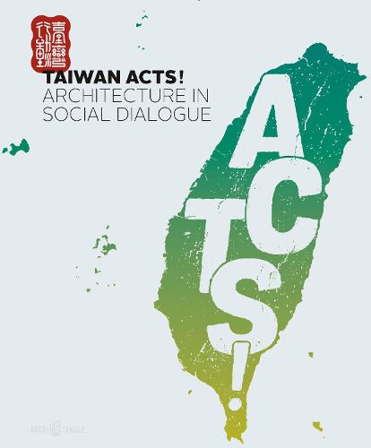 Taiwan Acts!: Architecture in Social Dialogue