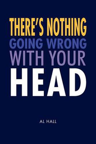 Cover image for There's Nothing Going Wrong With Your Head