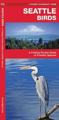 Cover image for Seattle Birds: A Folding Pocket Guide to Familiar Species