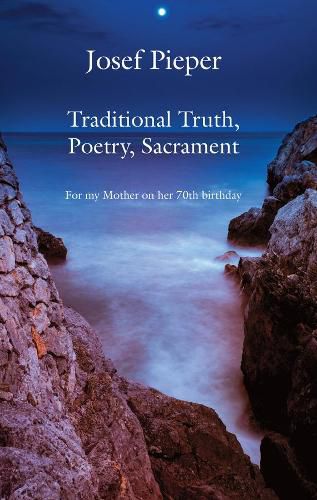 Traditional Truth, Poetry, Sacrament - For My Mother, on Her 70th Birthday